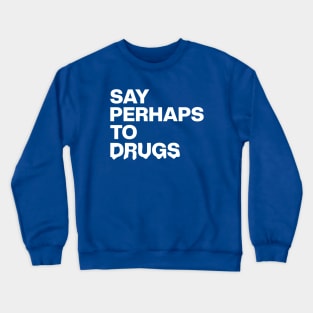 Say Perhaps To Drugs Retro Crewneck Sweatshirt